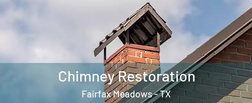 Chimney Restoration Fairfax Meadows - TX