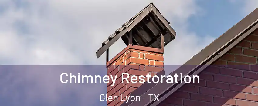 Chimney Restoration Glen Lyon - TX