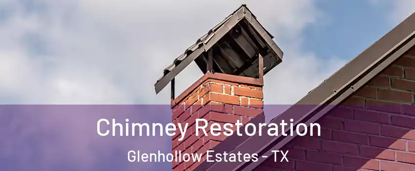 Chimney Restoration Glenhollow Estates - TX