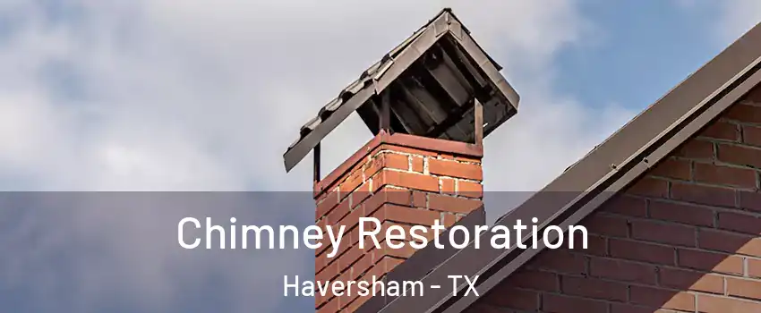 Chimney Restoration Haversham - TX