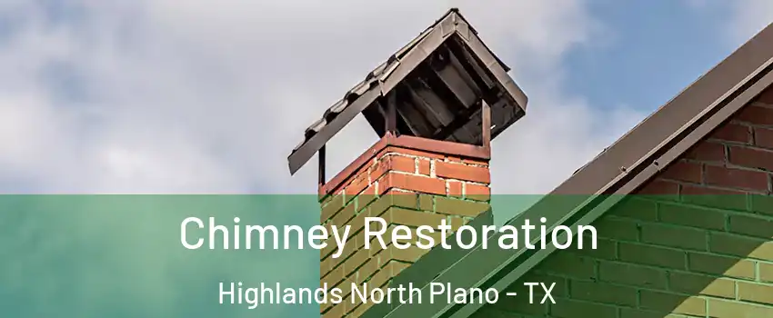 Chimney Restoration Highlands North Plano - TX