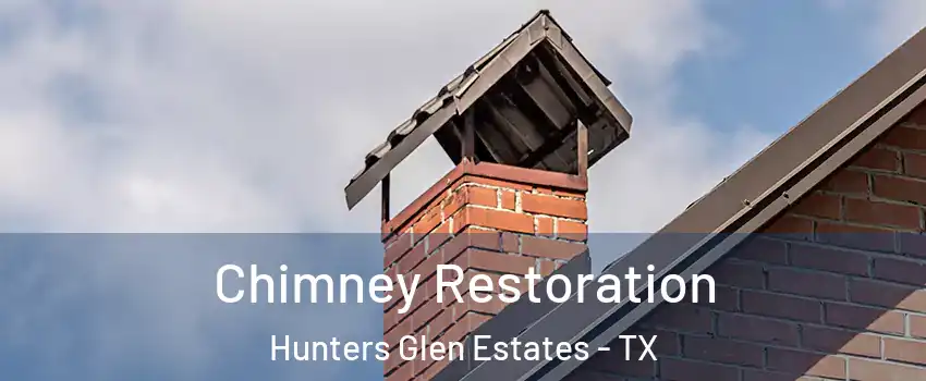 Chimney Restoration Hunters Glen Estates - TX