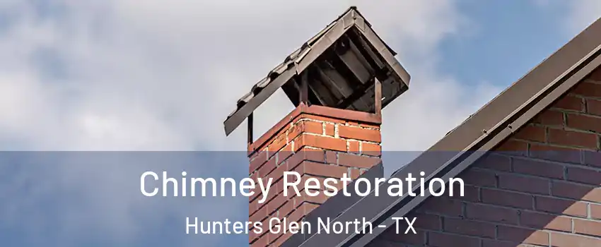 Chimney Restoration Hunters Glen North - TX