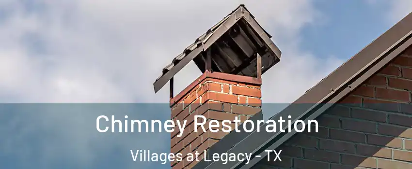 Chimney Restoration Villages at Legacy - TX