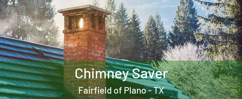 Chimney Saver Fairfield of Plano - TX