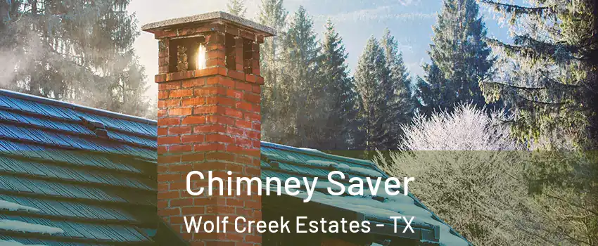 Chimney Saver Wolf Creek Estates - TX