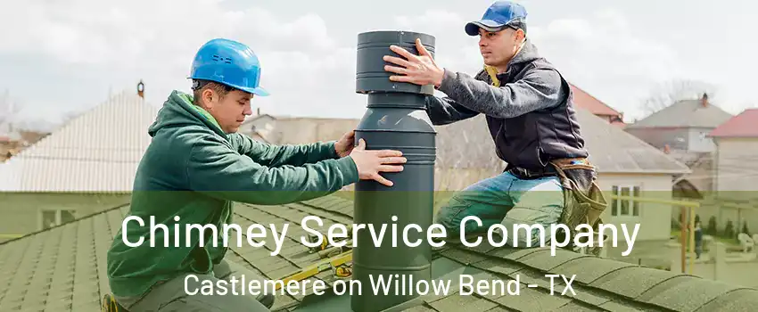 Chimney Service Company Castlemere on Willow Bend - TX