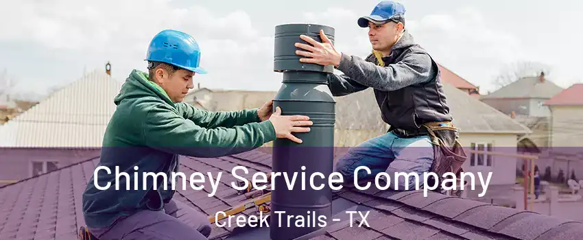 Chimney Service Company Creek Trails - TX