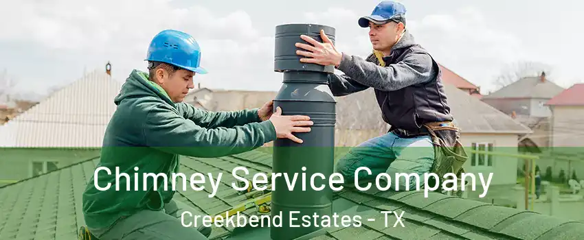 Chimney Service Company Creekbend Estates - TX