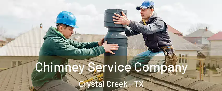 Chimney Service Company Crystal Creek - TX