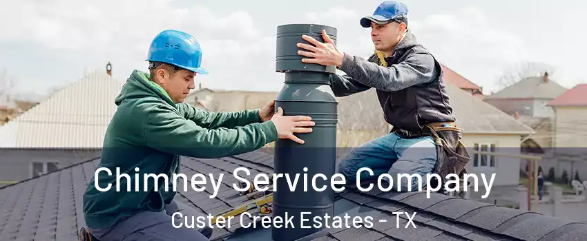 Chimney Service Company Custer Creek Estates - TX