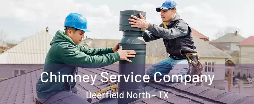 Chimney Service Company Deerfield North - TX