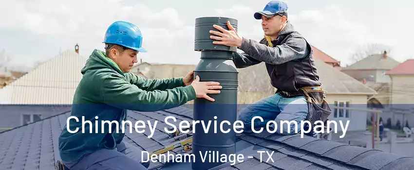 Chimney Service Company Denham Village - TX