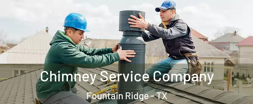 Chimney Service Company Fountain Ridge - TX