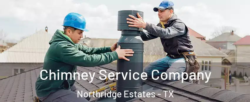 Chimney Service Company Northridge Estates - TX