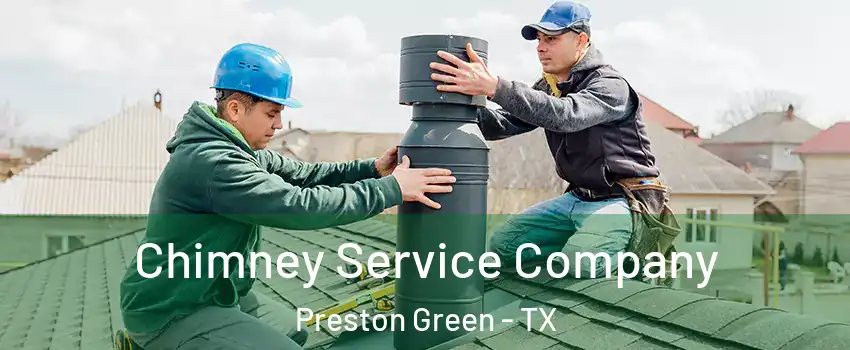 Chimney Service Company Preston Green - TX