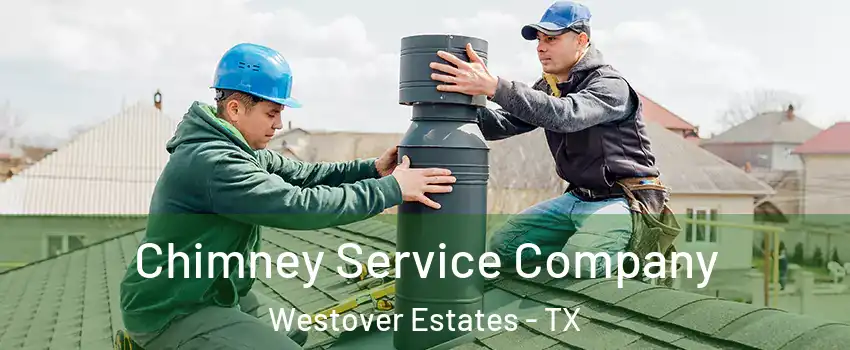 Chimney Service Company Westover Estates - TX