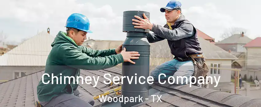 Chimney Service Company Woodpark - TX