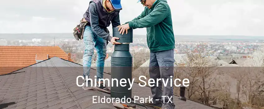 Chimney Service Eldorado Park - TX