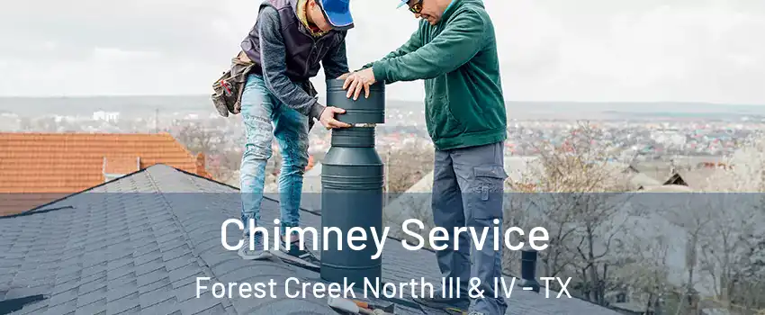 Chimney Service Forest Creek North III & IV - TX