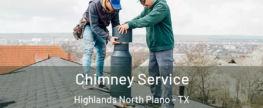 Chimney Service Highlands North Plano - TX