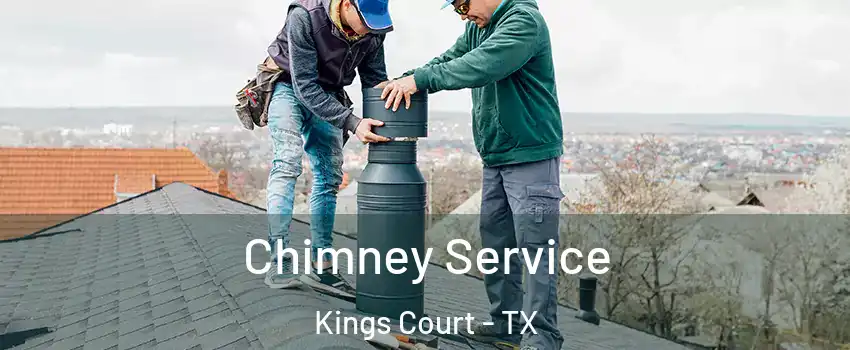 Chimney Service Kings Court - TX