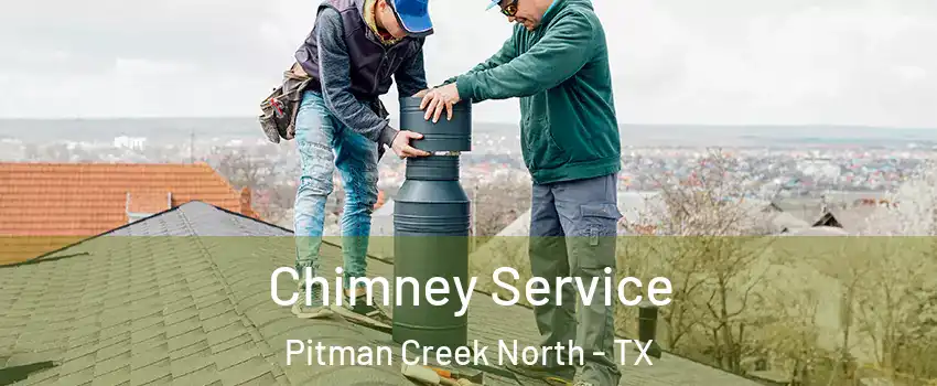 Chimney Service Pitman Creek North - TX