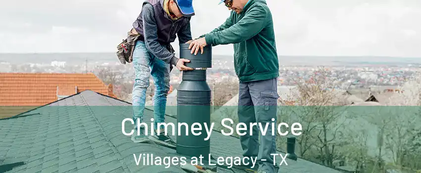 Chimney Service Villages at Legacy - TX