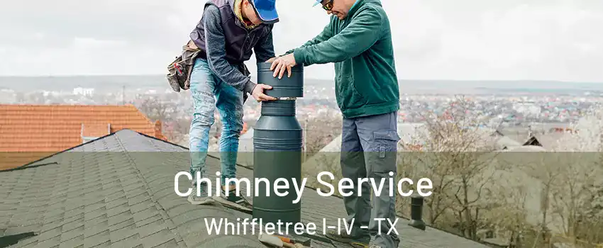 Chimney Service Whiffletree I-IV - TX