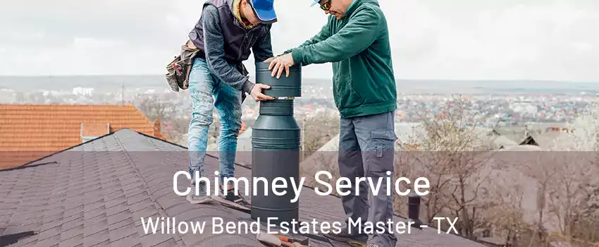 Chimney Service Willow Bend Estates Master - TX