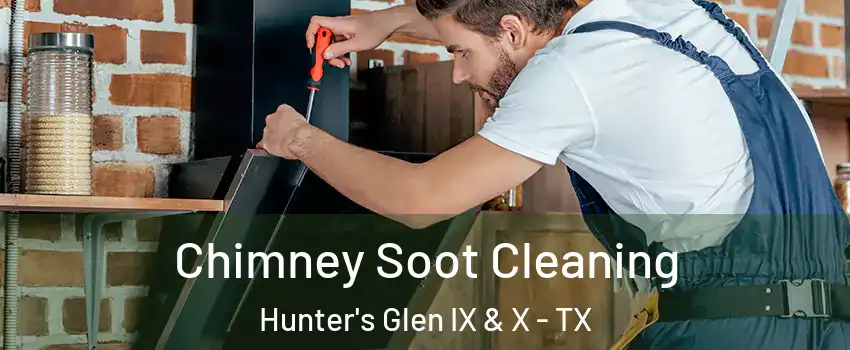 Chimney Soot Cleaning Hunter's Glen IX & X - TX