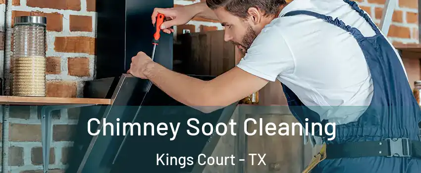 Chimney Soot Cleaning Kings Court - TX