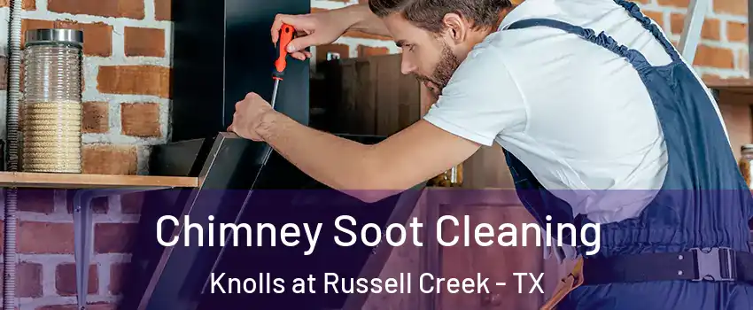 Chimney Soot Cleaning Knolls at Russell Creek - TX