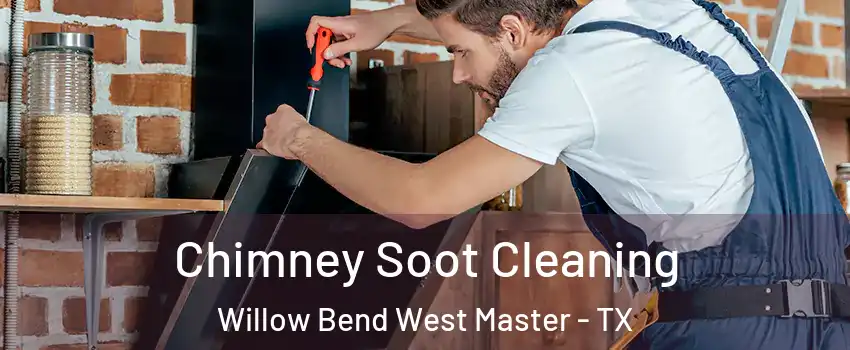 Chimney Soot Cleaning Willow Bend West Master - TX