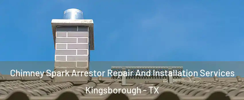 Chimney Spark Arrestor Repair And Installation Services Kingsborough - TX