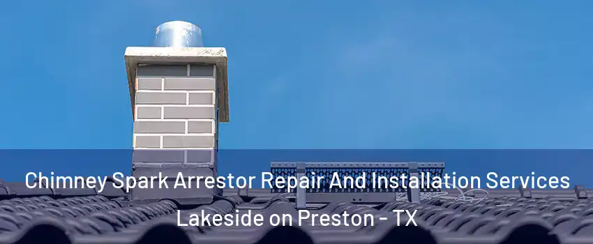 Chimney Spark Arrestor Repair And Installation Services Lakeside on Preston - TX