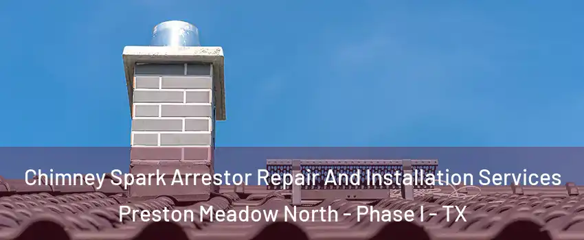 Chimney Spark Arrestor Repair And Installation Services Preston Meadow North - Phase I - TX