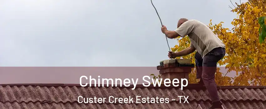 Chimney Sweep Custer Creek Estates - TX