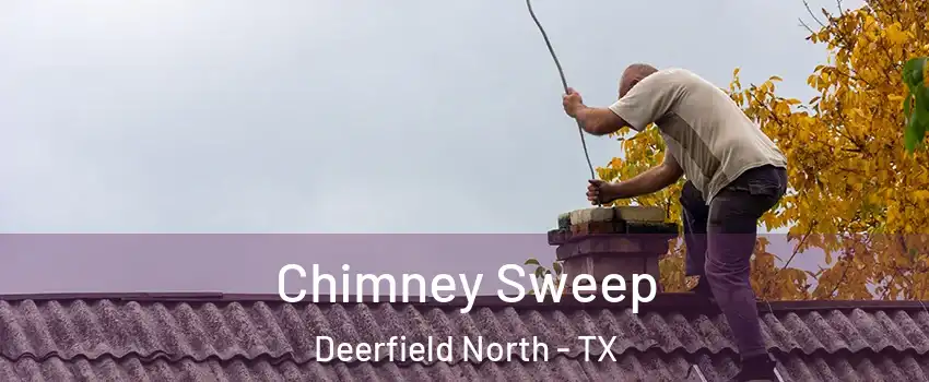 Chimney Sweep Deerfield North - TX