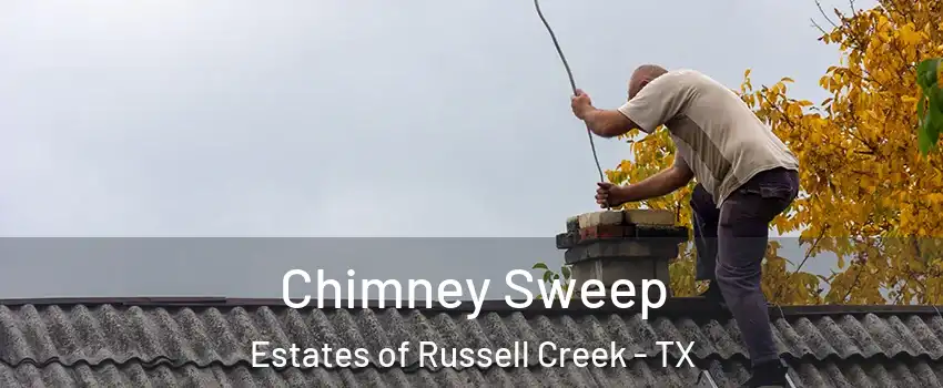 Chimney Sweep Estates of Russell Creek - TX