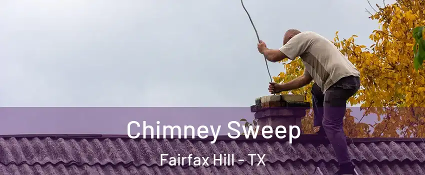 Chimney Sweep Fairfax Hill - TX