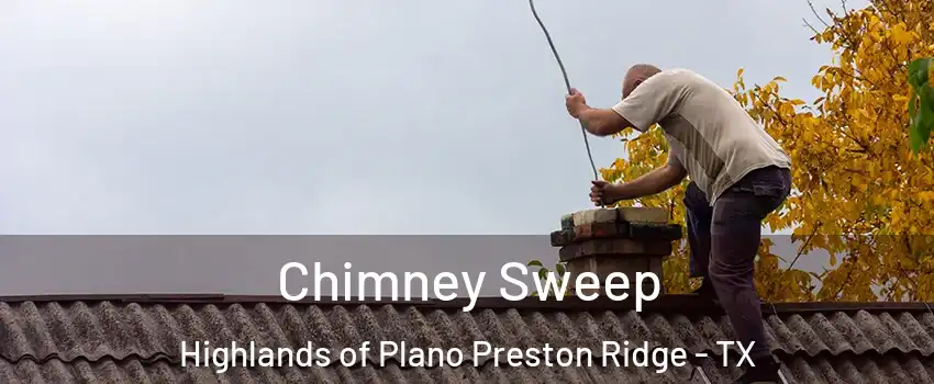 Chimney Sweep Highlands of Plano Preston Ridge - TX