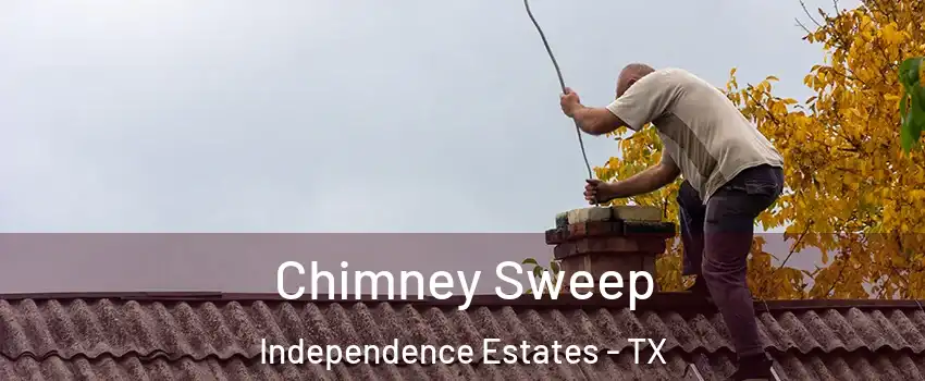 Chimney Sweep Independence Estates - TX