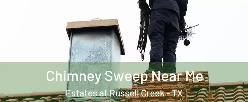 Chimney Sweep Near Me Estates at Russell Creek - TX