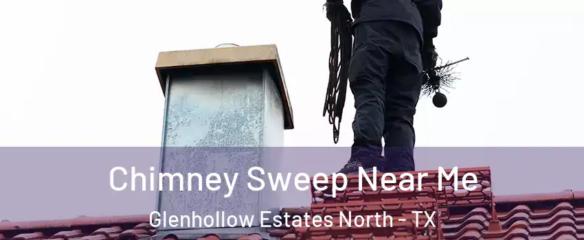 Chimney Sweep Near Me Glenhollow Estates North - TX