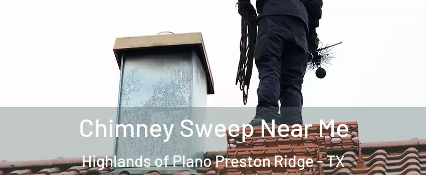 Chimney Sweep Near Me Highlands of Plano Preston Ridge - TX