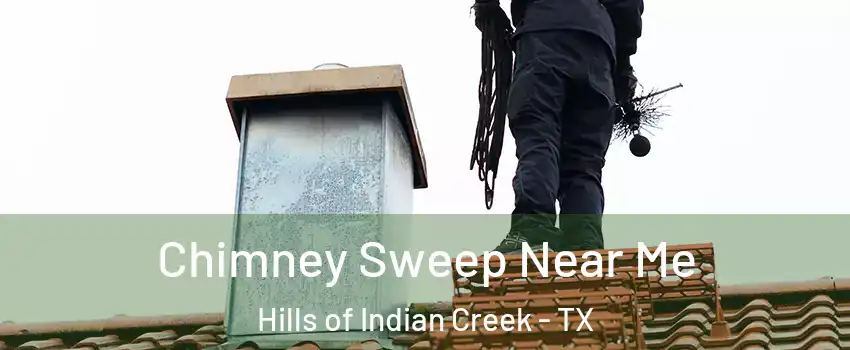 Chimney Sweep Near Me Hills of Indian Creek - TX