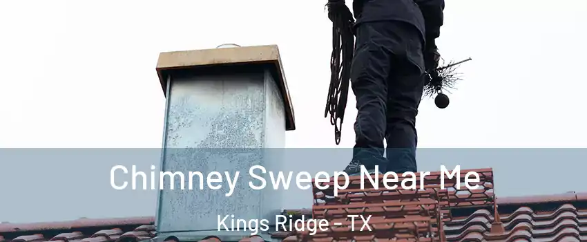 Chimney Sweep Near Me Kings Ridge - TX