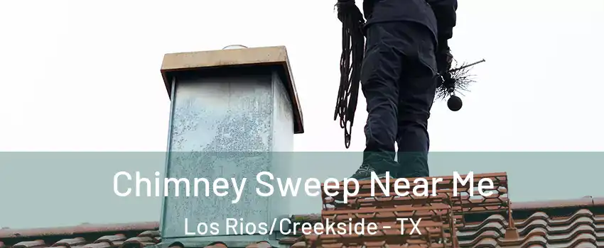 Chimney Sweep Near Me Los Rios/Creekside - TX