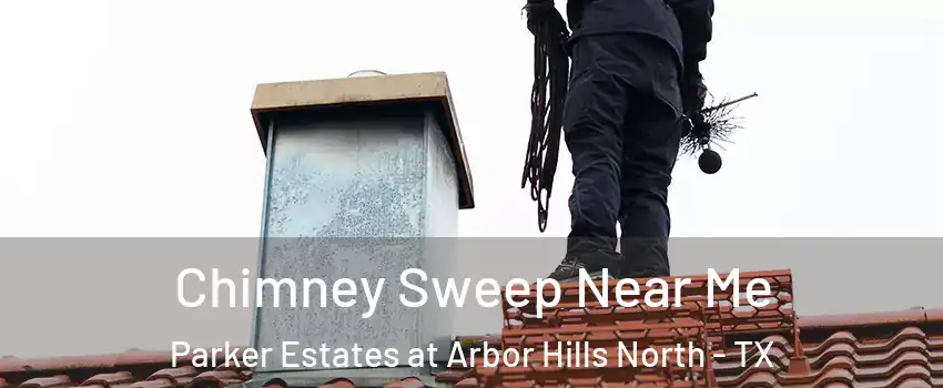 Chimney Sweep Near Me Parker Estates at Arbor Hills North - TX